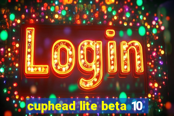 cuphead lite beta 10